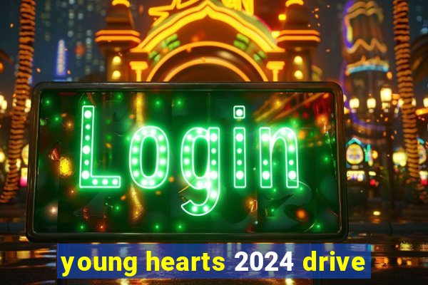 young hearts 2024 drive