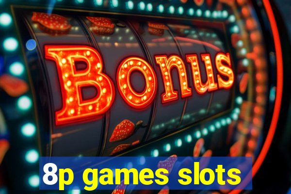 8p games slots