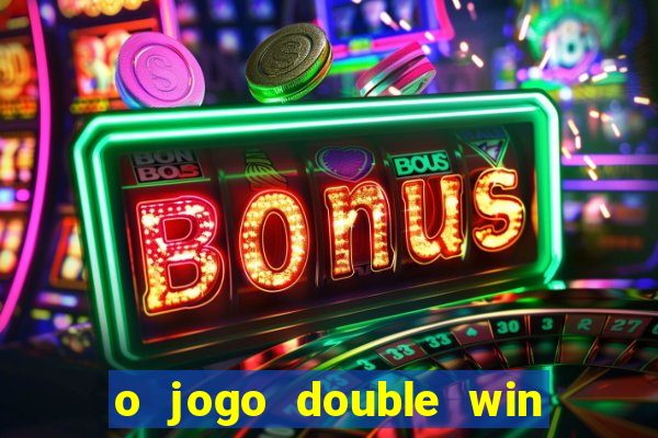 o jogo double win paga mesmo