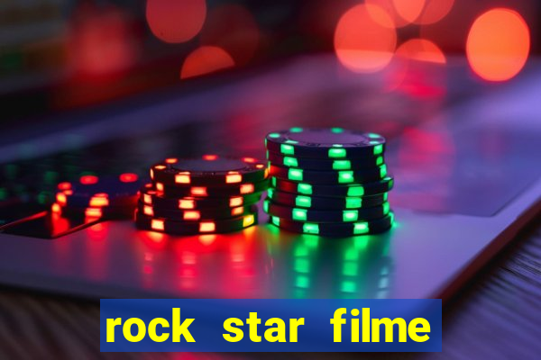 rock star filme completo dublado online