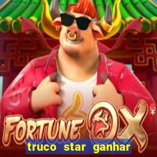 truco star ganhar dinheiro de verdade