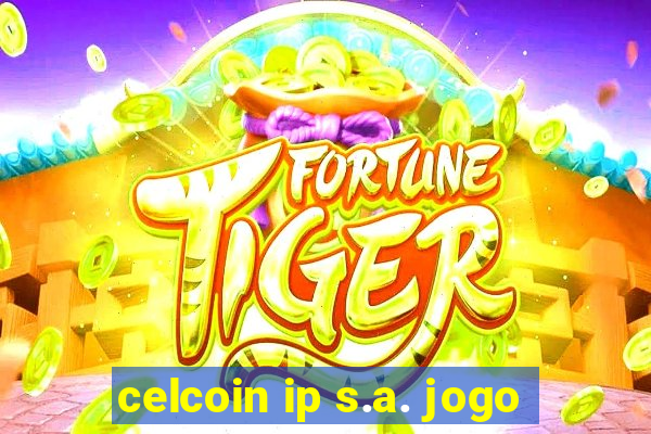 celcoin ip s.a. jogo