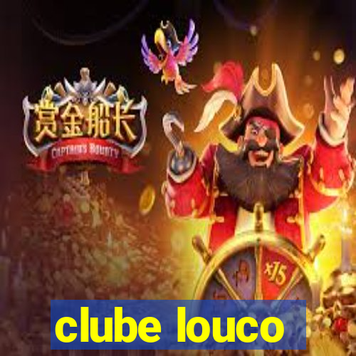 clube louco