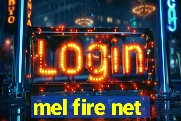 mel fire net