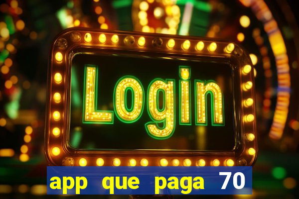 app que paga 70 reais para se cadastrar 2023