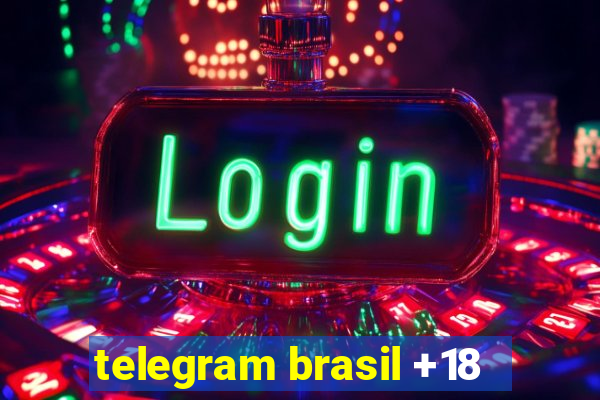 telegram brasil +18