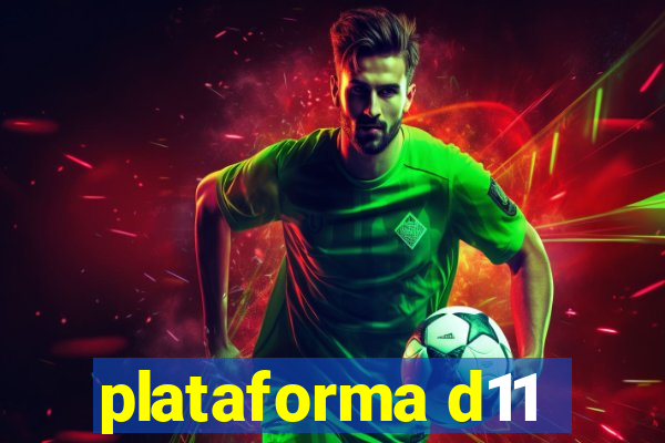 plataforma d11