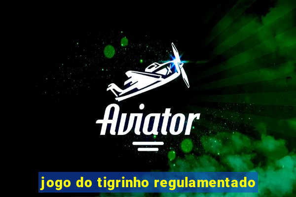 jogo do tigrinho regulamentado