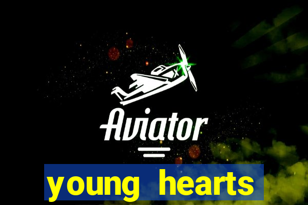 young hearts assistir online