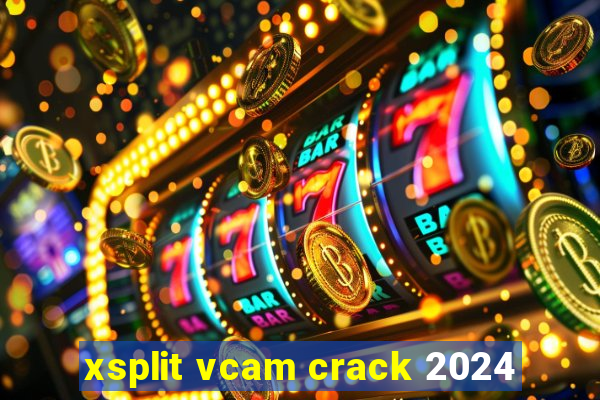 xsplit vcam crack 2024