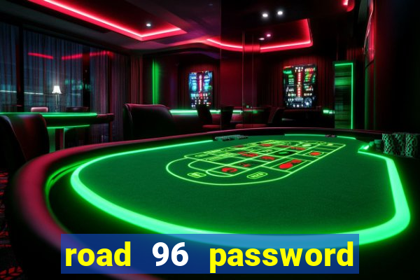 road 96 password happy taxi