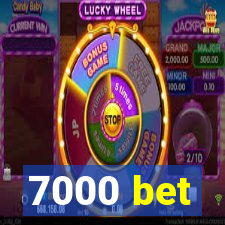 7000 bet