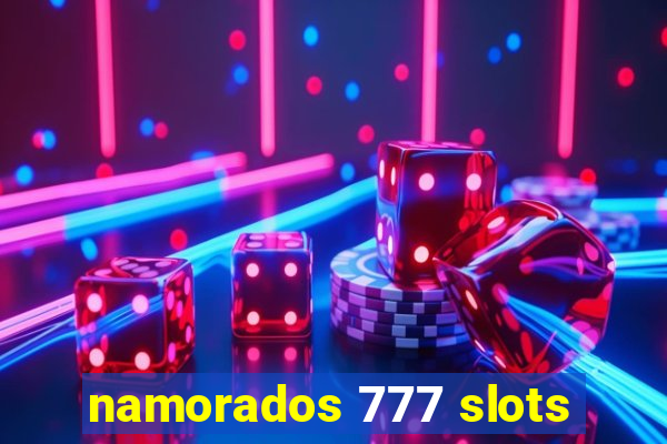 namorados 777 slots