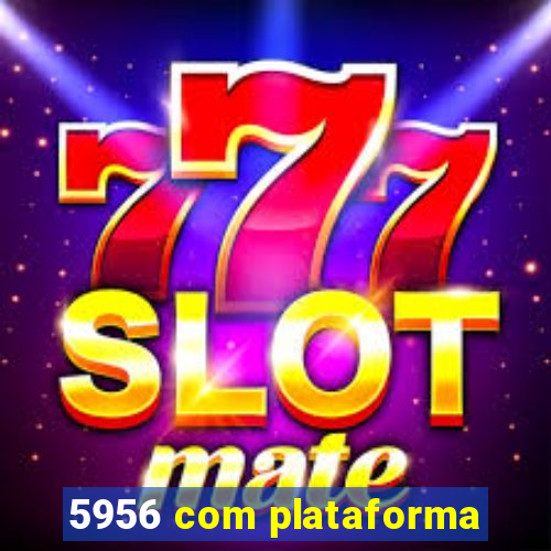 5956 com plataforma