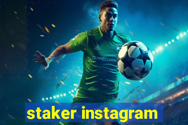 staker instagram