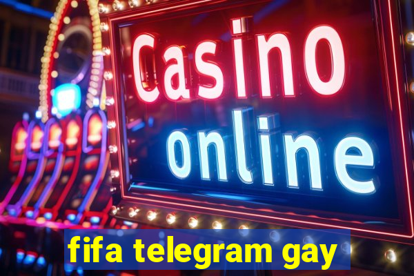 fifa telegram gay