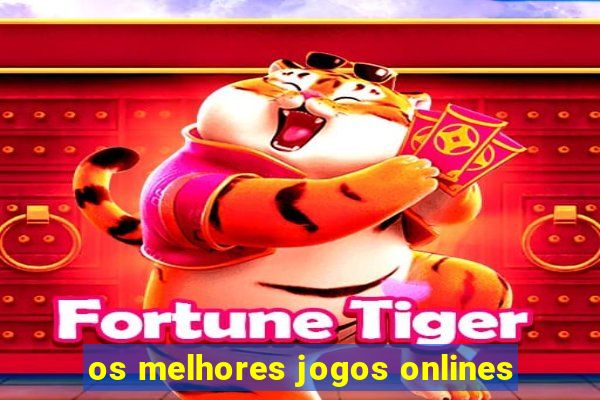 os melhores jogos onlines