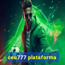 ceu777 plataforma