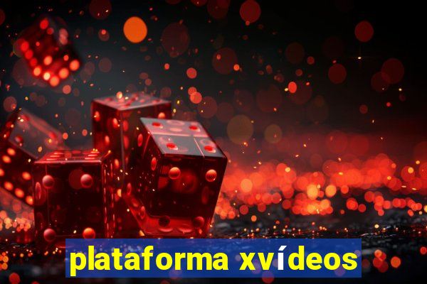 plataforma xvídeos