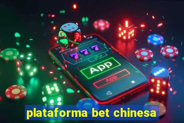 plataforma bet chinesa