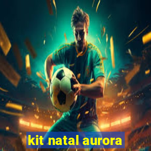 kit natal aurora