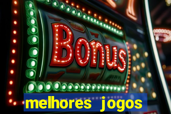 melhores jogos estrela bet