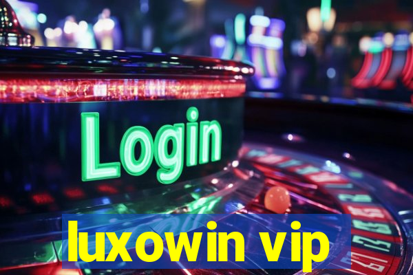 luxowin vip