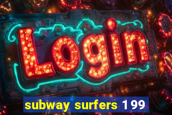 subway surfers 1 99