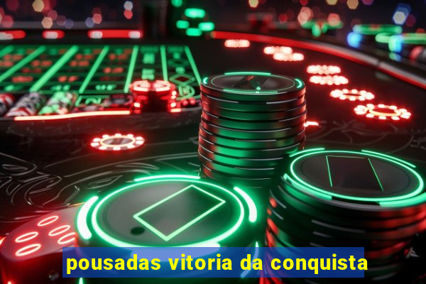 pousadas vitoria da conquista