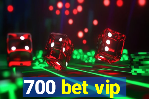 700 bet vip