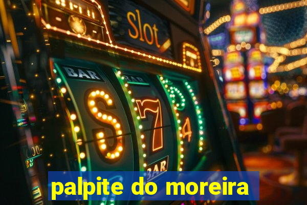 palpite do moreira