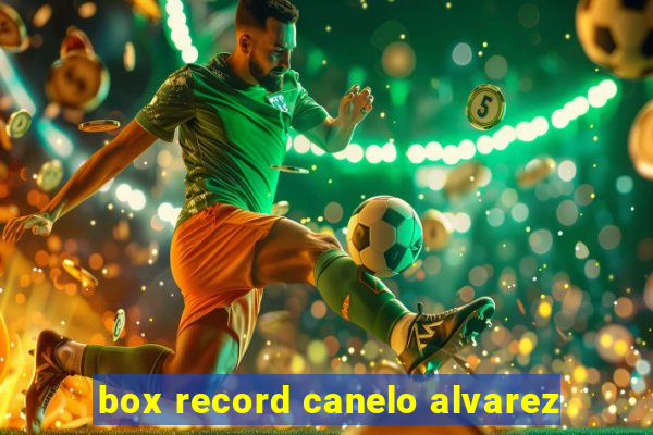 box record canelo alvarez