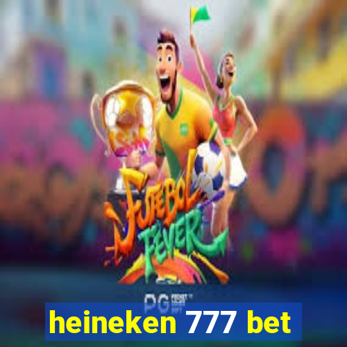 heineken 777 bet