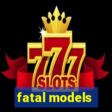 fatal models