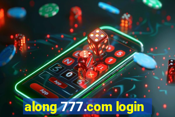 along 777.com login