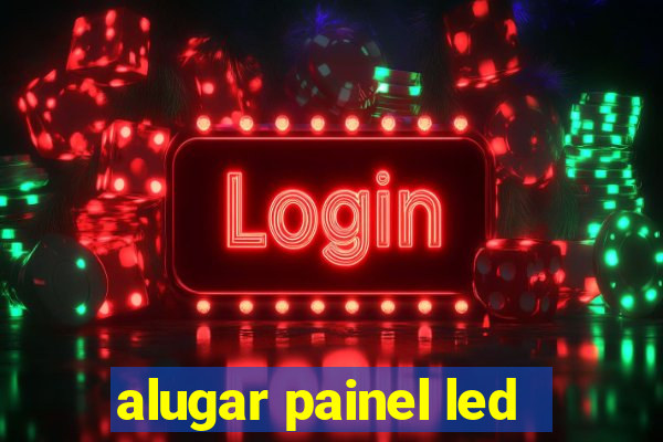 alugar painel led