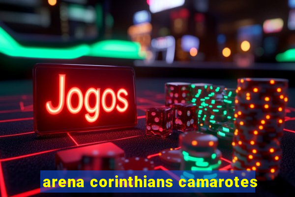 arena corinthians camarotes