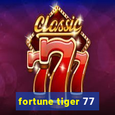 fortune tiger 77