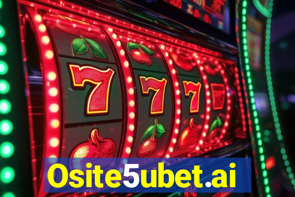 Osite5ubet.ai