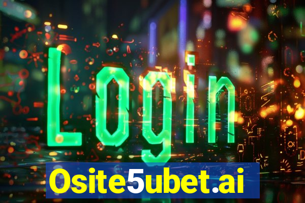 Osite5ubet.ai