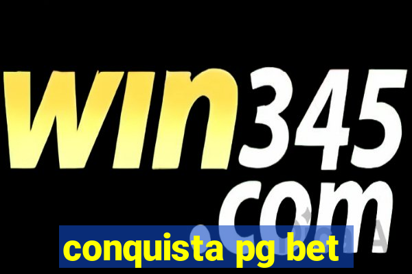 conquista pg bet