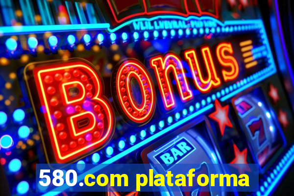 580.com plataforma