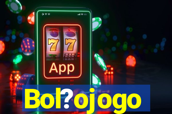 Bol?ojogo