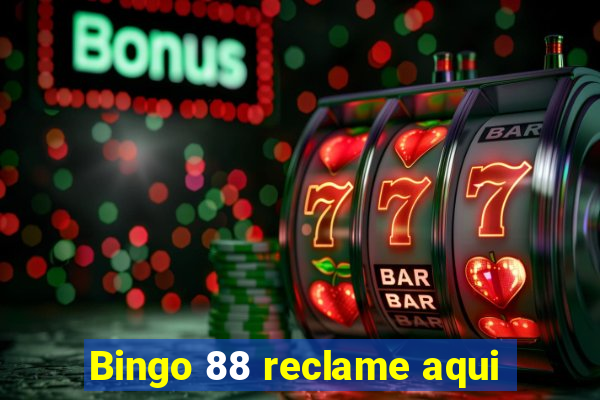 Bingo 88 reclame aqui