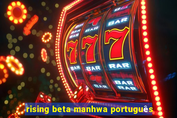 rising beta manhwa português