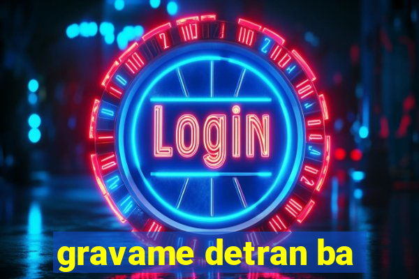 gravame detran ba