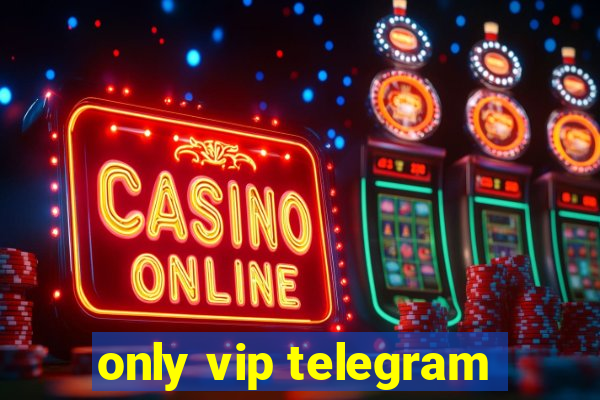 only vip telegram