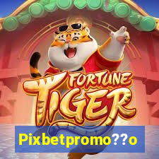 Pixbetpromo??o