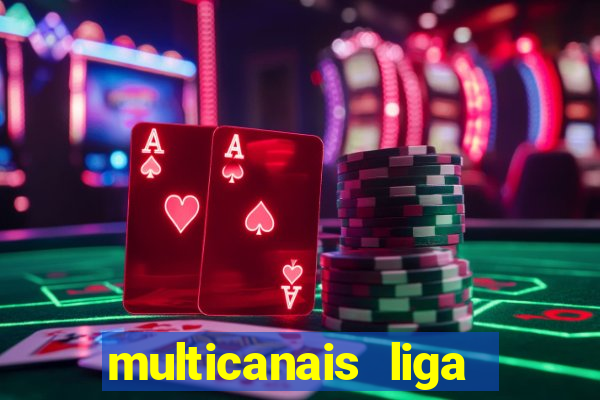 multicanais liga dos campees