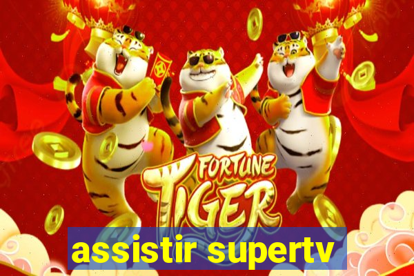 assistir supertv